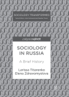 Sociology in Russia: A Brief History (Sociology Transformed) By Larissa Titarenko, Elena Zdravomyslova Cover Image