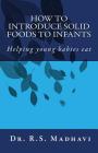 How to Introduce Solid Foods to Infants: Helping young babies eat Cover Image
