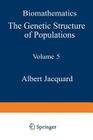 The Genetic Structure of Populations (Biomathematics #5) By A. Jacquard, B. Charlesworth (Translator), D. Charlesworth (Translator) Cover Image