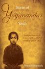 Stories of Yogananda's Youth: True Episodes from the Boyhood of the Author of Autobiography of a Yogi By Swami Kriyananda Cover Image