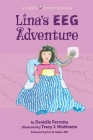 Lina's EEG Adventure: A Curious Connectors Book By Danielle Perrotta, Tracy J. Nishimoto (Illustrator), Eric B. Geller (Foreword by) Cover Image