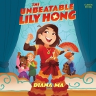 The Unbeatable Lily Hong By Diana Ma, Dana Wing Lau (Read by) Cover Image
