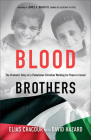 Blood Brothers: The Dramatic Story of a Palestinian Christian Working for Peace in Israel By Elias Chacour, David Hazard, James Baker III (Foreword by) Cover Image