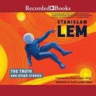The Truth and Other Stories By Stanislaw Lem, Edoardo Ballerini (Read by), David Aaron Baker (Read by) Cover Image