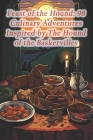 Feast of the Hound: 98 Culinary Adventures Inspired by The Hound of the Baskervilles Cover Image