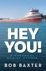 Hey You!: A Merchant Marine Memoir By Bob Baxter Cover Image