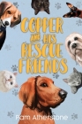 Copper and his Rescue Friends By Pam Atherstone Cover Image