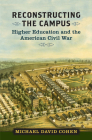 Reconstructing the Campus: Higher Education and the American Civil War (Nation Divided) Cover Image