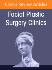 Preservation Rhinoplasty Merges with Structure Rhinoplasty, an Issue of Facial Plastic Surgery Clinics of North America: Volume 31-1 (Clinics: Surgery #31) Cover Image