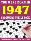 Crossword Puzzle Book: You Were Born In 1947: Crossword Puzzle Book for Adults With Solutions By F. E. Rhoades Puzl Cover Image