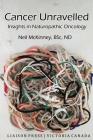 Cancer Unravelled: Insights in Naturopathic Oncology By Neil McKinney Cover Image