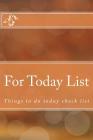 For Today List: Things to do 6x9 inch 120 Page There are lots of things to get done, so this To-Do Checklist Notebook is perfect for o By Rebecca Jones Cover Image