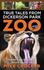 True Tales from Dickerson Park Zoo By Mike Crocker Cover Image