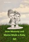 How Mummy and Mama Made You: Ivf By Emma Wallis Cover Image