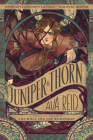 Juniper & Thorn: A Novel By Ava Reid Cover Image