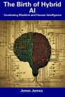 The Birth of Hybrid AI: Combining Machine and Human Intelligence Cover Image