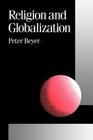 Religion and Globalization (Published in Association with Theory #27) By Peter Beyer Cover Image