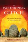 The Evolutionary Glitch: Rise Above the Root of Your Problems By Albert Garoli Cover Image