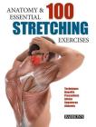 Anatomy and 100 Essential Stretching Exercises By Guillermo Seijas Albir Cover Image