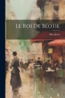 Le Roi de Béotie By Max Jacob Cover Image