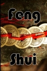 Feng Shui: Feng Shui: Using Feng Shui to Transform Your Life - Creating Harmony, Wealth, Health, and Prosperity in Your Home and Cover Image