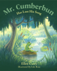 Mr. Cumberbun Has Lost His Song By Ellen Curry, Iole Rosa (Illustrator) Cover Image