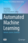 Automated Machine Learning: Methods, Systems, Challenges By Frank Hutter (Editor), Lars Kotthoff (Editor), Joaquin Vanschoren (Editor) Cover Image