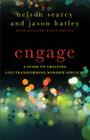 Engage: A Guide to Creating Life-Transforming Worship Services By Nelson Searcy, Jason Hatley, Jennifer Dykes Henson Cover Image
