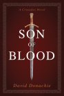 Son of Blood: A Crusades Novel By David Donachie Cover Image