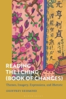 Reading the I Ching (Book of Changes): Themes, Imagery, Expressions, and Rhetoric Cover Image