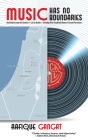 Music Has No Boundaries: Bob Marley, the Beatles + Call-In Radio = Bridge Over Troubled Waters for Israel / Palestine Cover Image