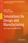 Simulations for Design and Manufacturing: Select Papers from Aimtdr 2016 (Lecture Notes on Multidisciplinary Industrial Engineering) By Uday S. Dixit (Editor), Ravi Kant (Editor) Cover Image