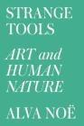 Strange Tools: Art and Human Nature Cover Image