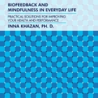 Biofeedback and Mindfulness in Everyday Life: Practical Solutions for Improving Your Health and Performance By Inna Khazan, Suzie Althens (Read by) Cover Image