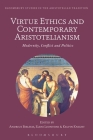 Virtue Ethics and Contemporary Aristotelianism: Modernity, Conflict and Politics (Bloomsbury Studies in the Aristotelian Tradition) Cover Image