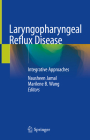 Laryngopharyngeal Reflux Disease: Integrative Approaches By Nausheen Jamal (Editor), Marilene B. Wang (Editor) Cover Image