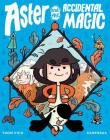 Aster and the Accidental Magic: (A Graphic Novel) By Thom Pico, Karensac (Illustrator) Cover Image