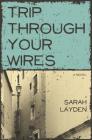 Trip Through Your Wires By Sarah Layden Cover Image
