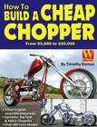 How to Build a Cheap Chopper By Timothy Remus, Wolfgang Publications Inc Cover Image