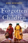 The Forgotten Children: Unforgettable and heartbreaking WW2 historical fiction By Ann Bennett Cover Image