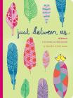 Just Between Us: Sisters — A No-Stress, No-Rules Journal (Big Sister Books, Books for Daughters, Gifts for Daughters) Cover Image