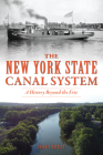 The New York State Canal System: A History Beyond the Erie (Transportation) Cover Image