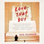 Love That Boy: What Two Presidents, Eight Road Trips, and My Son Taught Me about a Parents Expectations Cover Image