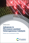 Advances in Microwave-Assisted Heterogeneous Catalysis By Jianli Hu (Editor), Benjaram M. Reddy (Editor) Cover Image