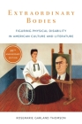 Extraordinary Bodies: Figuring Physical Disability in American Culture and Literature By Rosemarie Garland Thomson Cover Image