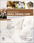 Advances in Small Animal Care, 2023: Volume 4-1 By Philip H. Kass (Editor) Cover Image