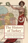 The History of the Republic of Turkey (Ottoman and Turkish Studies) By Maurus Reinkowski Cover Image
