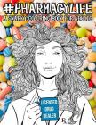 Pharmacy Life: A Snarky Coloring Book for Adults: A Funny Adult Coloring Book for Pharmacists, Pharmacy Technicians, and Pharmacy Ass By Papeterie Bleu Cover Image