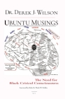 Ubuntu Musings: The Need for Black Critical Consciousness By Derek J. Wilson Cover Image