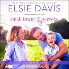 Small Town, Big Secrets By Elsie Davis, Meghan Kelly (Read by) Cover Image